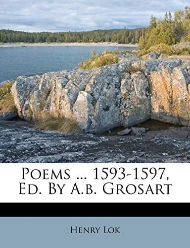 Poems ... 1593-1597, Ed. By A.b. Grosart