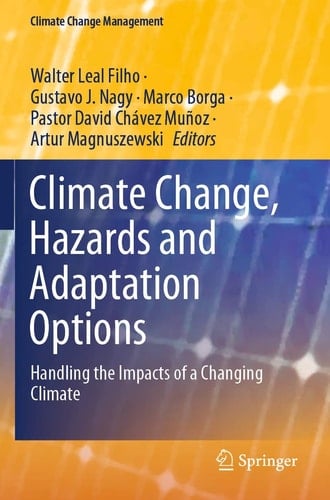 Climate Change, Hazards and Adaptation Options Handling the Impacts of a Changing Climate