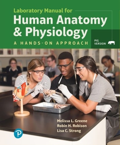 Human Anatomy & Physiology Laboratory Manual, Pig Version (Pearson+)