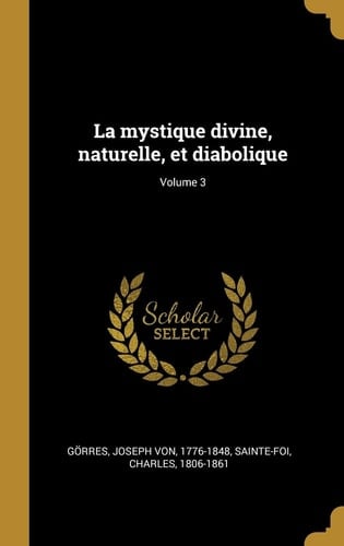 La Mystique Divine, Naturelle, et Diabolique; Volume 3