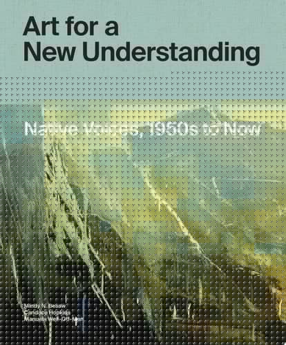 Art for a New Understanding Native Voices, 1950s to Now