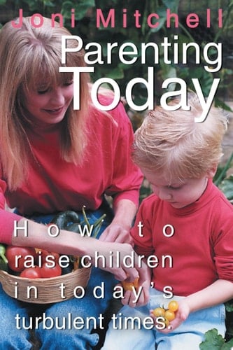 Parenting Today How to Raise Children in Today's Turbulent Times