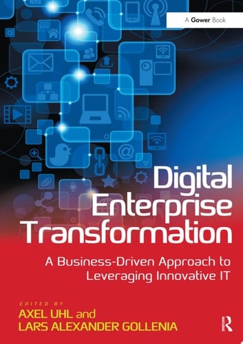 Digital Enterprise Transformation A Business-Driven Approach to Leveraging Innovative IT