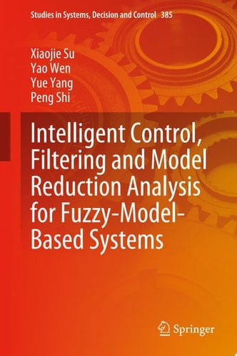 Intelligent Control, Filtering and Model Reduction Analysis for Fuzzy-Model-Based Systems