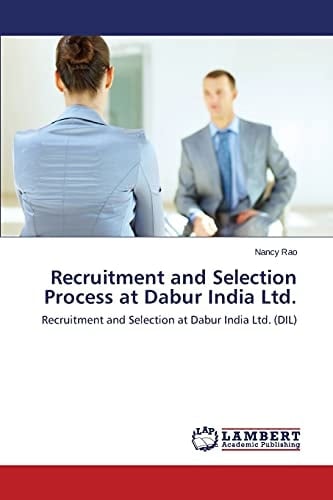 Recruitment and Selection Process at Dabur India Ltd Recruitment and Selection at Dabur India Ltd. (DIL)