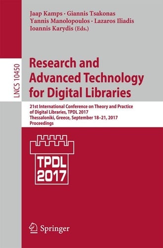Research and Advanced Technology for Digital Libraries 21st International Conference on Theory and Practice of Digital Libraries, TPDL 2017, Thessaloniki, Greece, September 18-21, 2017, Proceedings