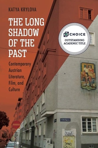 The Long Shadow of the Past Contemporary Austrian Literature, Film, and Culture