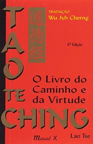 Tao Te Ching: o Livro do Caminho e da Virtude