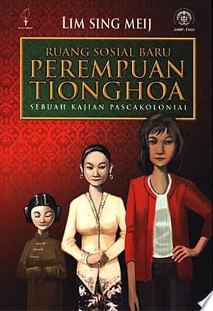 Ruang Sosial Baru Perempuan Tionghoa Sebuah Kajian Pascakolonial