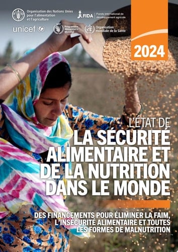 L’État de la sécurité alimentaire et de la nutrition dans le monde 2024 Des financements pour éliminer la faim, l’insécurité alimentaire et toutes les formes de malnutrition
