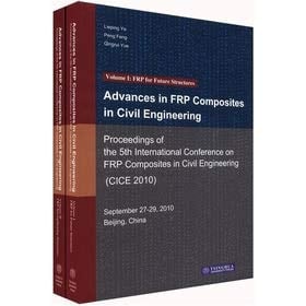 Advances in FRP Composites in Civil Engineering Proceedings of the 5th International Conference on FRP Composites in Civil Engineering (CICE 2010), Sep 27 - 29, 2010, Beijing, China