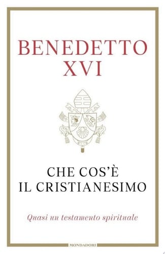 Che cos'è il Cristianesimo Quasi un testamento spirituale