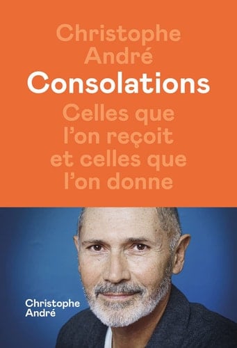 Consolations Celles que l'on reçoit et celles que l'on donne