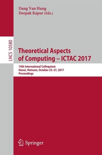 Theoretical Aspects of Computing – ICTAC 2017 14th International Colloquium, Hanoi, Vietnam, October 23-27, 2017, Proceedings