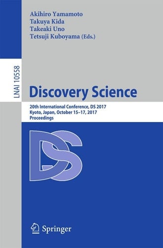 Discovery Science 20th International Conference, DS 2017, Kyoto, Japan, October 15–17, 2017, Proceedings