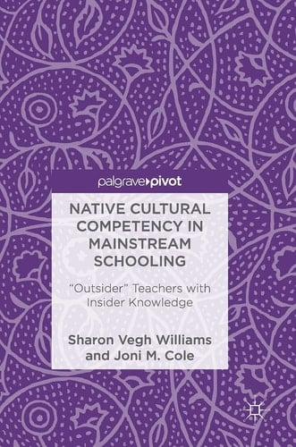 Native Cultural Competency in Mainstream Schooling "Outsider" Teachers with Insider Knowledge