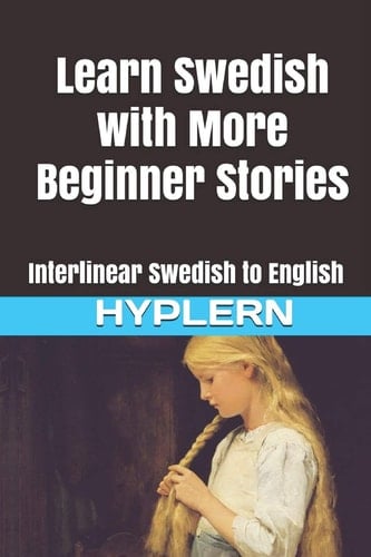 Learn Swedish with More Beginner Stories Interlinear Swedish to English