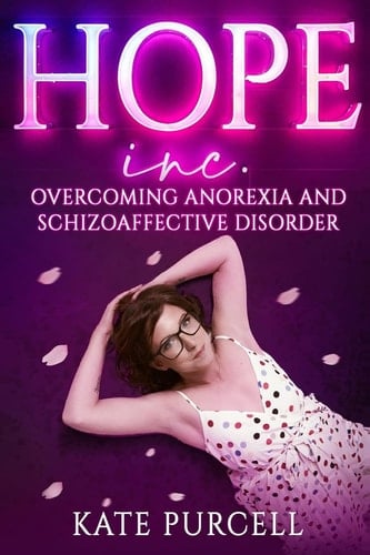 Hope Inc Overcoming Anorexia and Schizoaffective Disorder