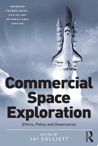 Commercial Space Exploration Ethics, Policy and Governance