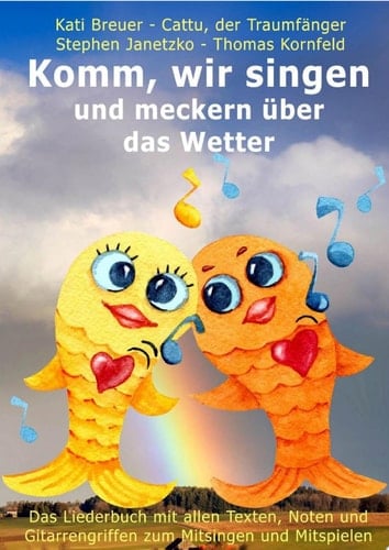 Komm, wir singen und meckern über das Wetter Das Liederbuch mit allen Texten, Noten und Gitarrengriffen zum Mitsingen und Mitspielen