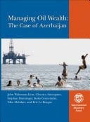 Managing Oil Wealth The Case of Azerbaijan