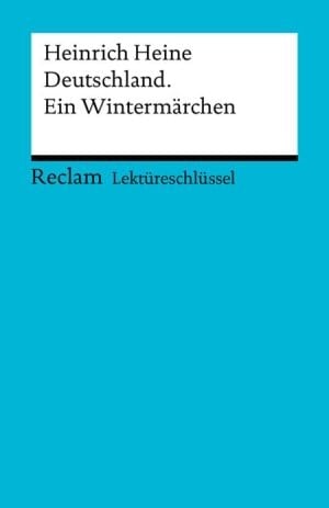 Lektüreschlüssel. Heinrich Heine: Deutschland. Ein Wintermärchen