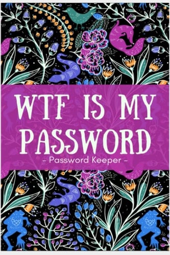 WTF Is My Password: Alphabetical Password Keeper, Notebook, Organizer, **BONUS MATERIAL included-Wifi password keeper: Paperback, 6X9"