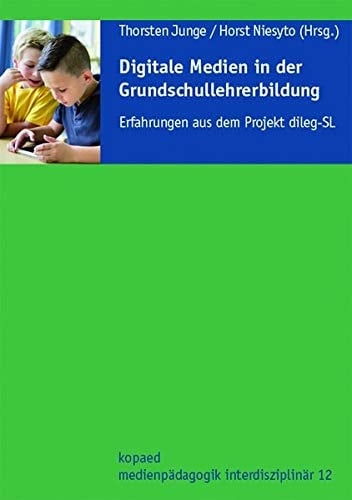 Digitale Medien in der Grundschullehrerbildung Erfahrungen aus dem Projekt dileg-SL