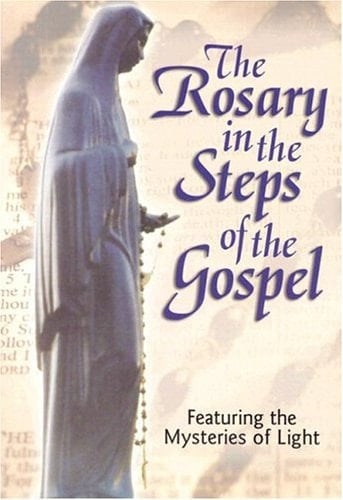 The Rosary in the Steps of the Gospel Featuring the Mysteries of Light