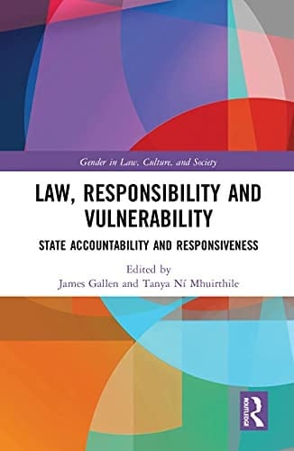 Law, Responsibility and Vulnerability: State Accountability and Responsiveness (Gender in Law, Culture, and Society)