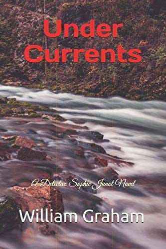 Under Currents: A Detective Sophie Junot Novel (Detective Sophie Junot Novels)