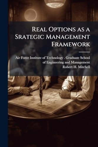 Real Options As a Srategic Management Framework