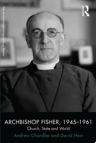 Archbishop Fisher, 1945–1961 Church, State and World