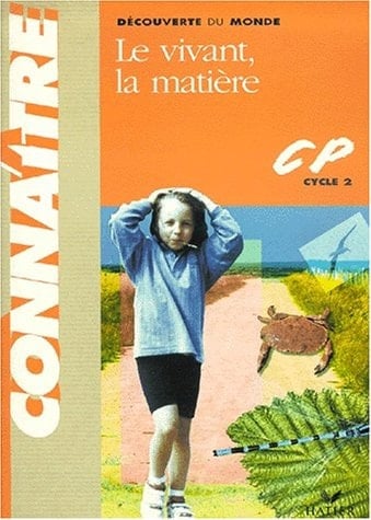Le vivant, la matière, CP découverte du monde