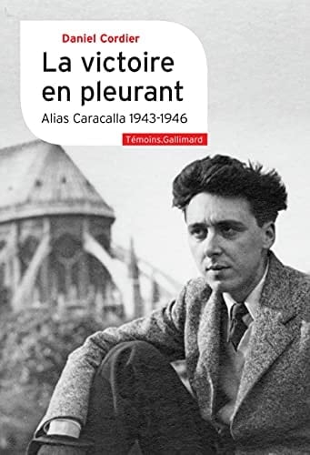 La victoire en pleurant. Alias Caracalla 1943-1946
