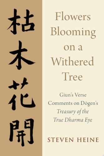 Flowers Blooming on a Withered Tree Giun's Verse Comments on Dogen's Treasury of the True Dharma Eye