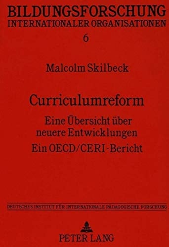 Curriculumreform eine Übersicht über neuere Entwicklungen ; ein OECD/CERI-Bericht