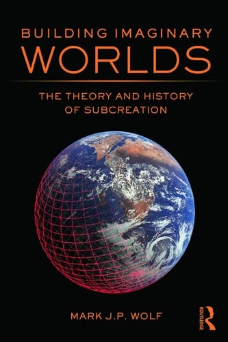 Building Imaginary Worlds The Theory and History of Subcreation