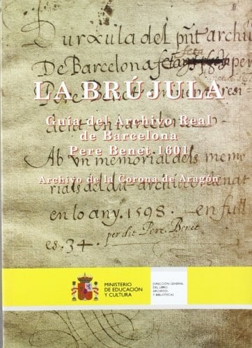 La brújula guía del Archivo Real de Barcelona Pere Benet (1601)