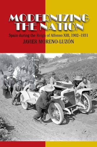 Modernizing the Nation Spain During the Reign of Alfonso XIII, 1902-1931