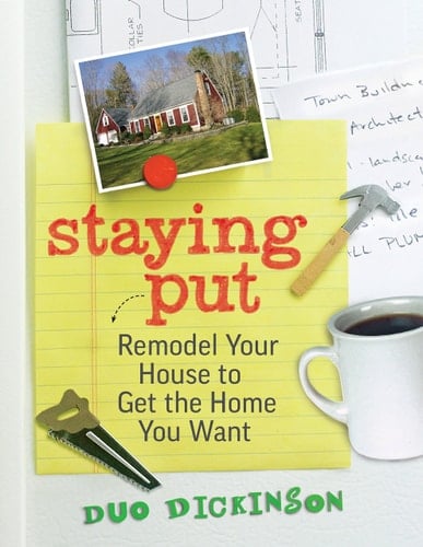 Staying Put Remodel Your House to Get the Home You Want