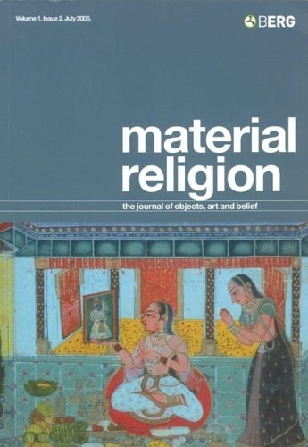 Material Religion, Volume 1 Issue 2 The Journal of Objects, Art and Belief