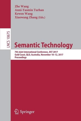 Semantic Technology 7th Joint International Conference, JIST 2017, Gold Coast, QLD, Australia, November 10-12, 2017, Proceedings
