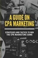 A Guide On CPA Marketing Strategies And Tactics To Win Thе CPA Mаrkеtіng Game: Cpa Marketing Campaign