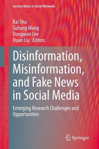 Disinformation, Misinformation, and Fake News in Social Media Emerging Research Challenges and Opportunities
