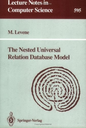 The Nested Universal Relation Database Model (Lecture Notes in Computer Science)