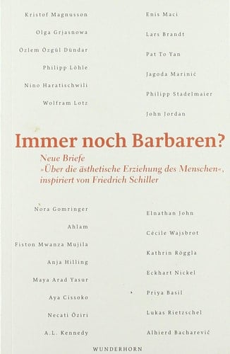 Immer noch Barbaren? neue Briefe "Über die ästhetische Erziehung des Menschen", inspiriert von Friedrich Schiller