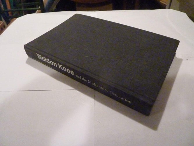 Weldon Kees and the Midcentury Generation: Letters, 1935-1955