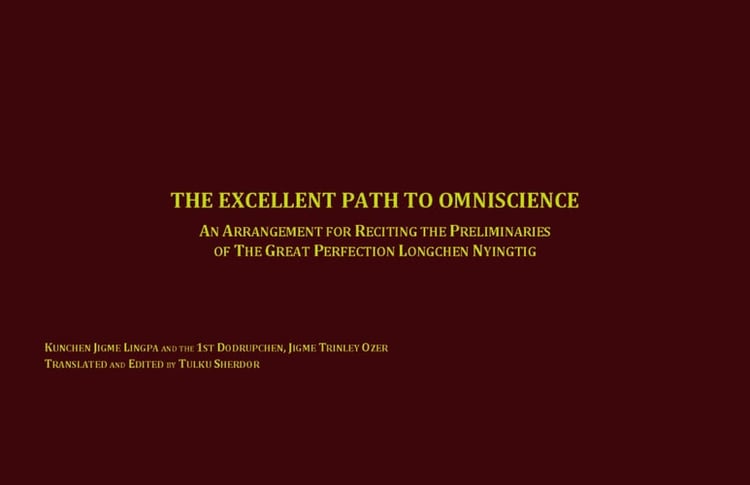 The Excellent Path to Omniscience An Arrangement for Reciting the Preliminaries of the Great Perfection Longchen Nyingtig