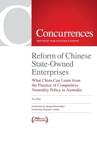 Reform of Chinese State-owned Enterprises What China Can Learn from the Practice of Competitive Neutrality Policy in Australia